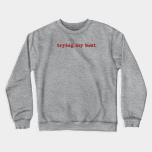 trying my best || Groovy 70's Retro Text Crewneck Sweatshirt